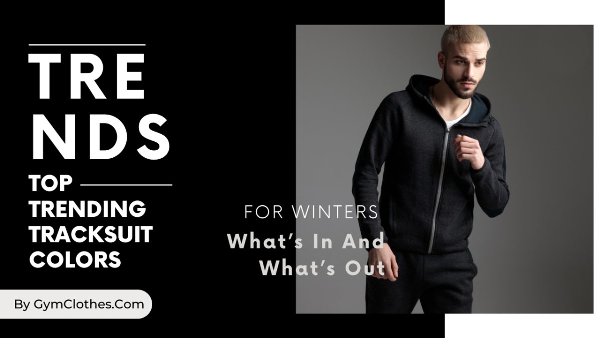 Top Trending Tracksuit Colors For 2024 Winters: What’s In And What’s Out